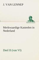 Merkwaardige Kasteelen in Nederland, Deel II (van VI) 384953989X Book Cover