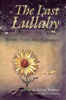 The Last Lullaby : Poetry from the Holocaust 081560579X Book Cover