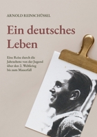 Ein deutsches Leben - Eine Reise durch die Jahrzehnte von der Jugend, �ber den 2. Weltkrieg bis zum Mauerfall 3755731878 Book Cover
