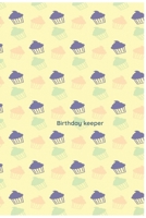 Birthday Keeper: Birthday Keeper. Birthday reminder book. Birthday date reminder logbook. Date keeping notebook 1657058840 Book Cover