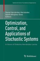 Optimization, Control, and Applications of Stochastic Systems: In Honor of Onésimo Hernández-Lerma 0817683364 Book Cover