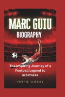 Marc Guiu Biography: The Inspiring Journey of a Football Legend to Greatness B0DR8WKJBN Book Cover