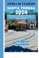 Guida Di Viaggio Santa Teresa 2024: Abbracciare la gioia: Santa Teresa 2024 - Una festosa fusione di tradizione, comunità e allegria natalizia(Italian B0CS6X94GJ Book Cover