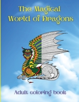 The Magical World of Dragons: Stress Relief and Relaxation / Size Designs for Relaxation & Stress Relief 1008924970 Book Cover