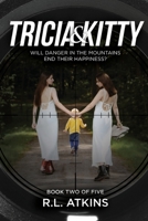 Tricia & Kitty: Will Danger In The Mountains End Their Happiness? 168547067X Book Cover