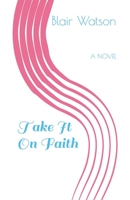 Take It On Faith: A NOVEL B08JF2DH59 Book Cover