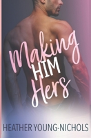 Making Him Hers 1088170420 Book Cover