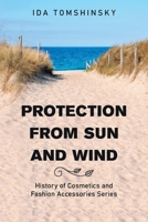 Protection from Sun and Wind: History of Cosmetics and Fashion Accessories Series 1664187642 Book Cover