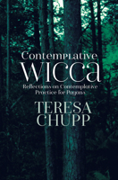 Contemplative Wicca: Reflections on Contemplative Practice for Pagans 1911597094 Book Cover