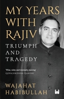 My Years with Rajiv: Triumph and Tragedy 9395767723 Book Cover