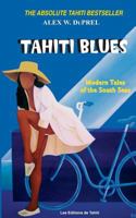 Tahiti Blue: And Other Modern Tales Of The South Pacific = Le Bleu Qui Fait Mal Aux Yeux:  Et Autres Histoires De Polynesie 290777638X Book Cover