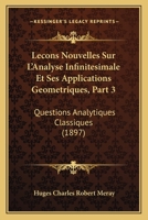Lecons Nouvelles Sur L'Analyse Infinitesimale Et Ses Applications Geometriques, Part 3: Questions Analytiques Classiques (1897) 1120457157 Book Cover