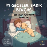Iyi Geceler Sadik Bekçim: Bebekler Için Uyku Öyküleri | In Turkish: 0-3 Yas Çocuk Hikâyeleri - Bedtime Story in Turkish for Babies and Toddlers - Children's Turkish Book B0GJ44GCKM Book Cover