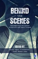 Behind the Scenes: Contemporary Bollywood Directors and Their Cinema 9386062399 Book Cover