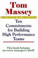 Ten Commitments For Building High Performance Teams 1931741530 Book Cover