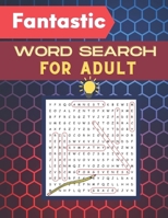 Fantastic Word Search For Adult: This Fantastic Word Search Book For Adult, Improve Your Reading Skills B08RGYN5BS Book Cover
