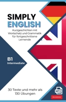 SIMPLY ENGLISH B1: 30 englische Kurzgeschichten mit Übungen, Vokabeln, Grammatik und Audio (Intermediate) – für Selbstlerner 3911996071 Book Cover