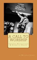 A Call To Worship: Inspired Reflections & Poems of Praise 1492724270 Book Cover