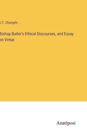 Bishop Butler's Ethical Discourses, and Essay on Virtue 3382303809 Book Cover