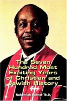 The Seven Hundred Most Exciting Years of Christian and Jewish History 1418429147 Book Cover