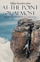 At the Point of Almost: From Uncertainty to Serenity 1098035607 Book Cover