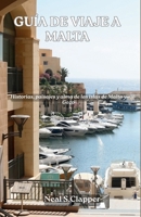 GUÍA DE VIAJE A MALTA: Historias, paisajes y alma de las islas de Malta y Gozo B0GQ2VM1PM Book Cover