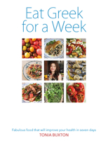 Eat Greek for a Week: Fabulous food that will improve your health in seven days 1910536075 Book Cover