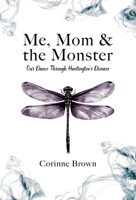 Me, Mom & the Monster: Our Dance Through Huntington's Disease 183438396X Book Cover