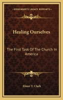 Healing Ourselves: The First Task Of The Church In America 1162956410 Book Cover