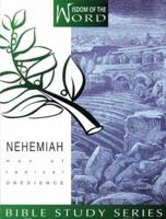 Nehemiah: Man of Radical Obedience (Wisdom of the Word Bible Study Series, 2) 0834118203 Book Cover