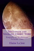 The Empath and Shamanic Energy Work 1479234192 Book Cover