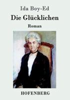 Die Glucklichen: Roman 1523859210 Book Cover