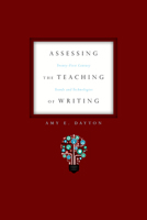 Assessing the Teaching of Writing: Twenty-First Century Trends and Technologies 087421954X Book Cover