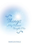 Things My Parents Taught Me: Lessons for Living 1525575856 Book Cover