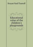 Educational Value of the Children's Playgrounds 5518938586 Book Cover