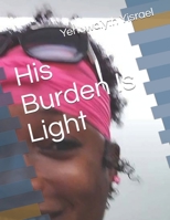 His Burden Is Light B08WZCCY29 Book Cover