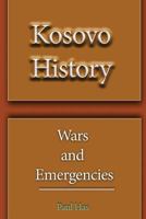 Kosovo History: Wars and Emergencies 1539116174 Book Cover