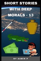 Short Stories with Deep Morals - 13 B0BBYJKZZT Book Cover
