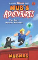 Nub's Adventures: The Race Against Hackers - An Unofficial Roblox Book 1947997041 Book Cover