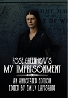 My Imprisonment And The First Year Of Abolition Rule At Washington (1863) 1453813586 Book Cover