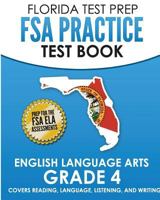 FLORIDA TEST PREP FSA Practice Test Book English Language Arts Grade 4: Covers Reading, Language, Listening, and Writing 1724853562 Book Cover