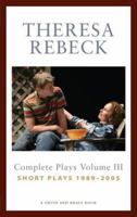 Theresa Rebeck the Complete Short Plays 1575254476 Book Cover