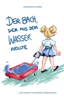 Der Bach, der aus dem Wasser wollte: ...und andere wunderbare Geschichten 3757821262 Book Cover