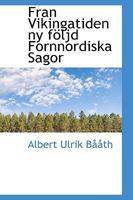 Fran Vikingatiden NY F�ljd Fornnordiska Sagor 1296289249 Book Cover