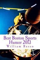 Best Boston Sports Humor 2013 1494339048 Book Cover