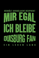 Gequält Ausgelacht Bespuckt Mir egal ich bleibe Duisburg Fan ein Leben Lang: Fußball Soccer Fußballfeld Fußballspiel Fangemeinde Schiri Fussball ... Notizbuch zum Reinschreiben (German Edition) 1692926284 Book Cover