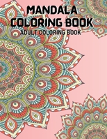 MANDALA COLORING BOOK: An Adult Coloring Book with Fun,Unique and Relaxing Coloring Pages B095JNHB2V Book Cover