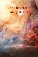The Thoughts of Many Hearts: A Man's Journey in the Shadow of the Cross B0GJ5TCBSB Book Cover