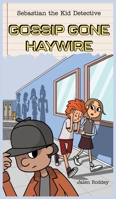 Sebastian the Kid Detective: Gossip Gone Haywire B0CRKK3XRB Book Cover