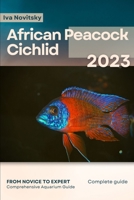 African Peacock Cichlid: From Novice to Expert. Comprehensive Aquarium Fish Guide B0C6P2Q2M2 Book Cover